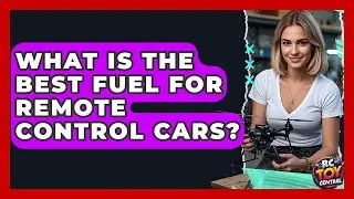 What Is the Best Fuel for Remote Control Cars? | RC Toy Central