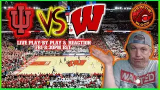 Indiana Hoosiers vs Wisconsin Badgers LIVE WATCH PARTY | Play by Play & Reaction