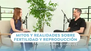 MITOS Y REALIDADES SOBRE FERTILIDAD Y REPRODUCCI&Oacute;N 🚼 Ep.18 🧘 Ft. Jorge Rodr&iacute;guez