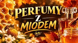 Perfumy na jesień z nutą miodu🍯🍂