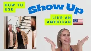How to Use “SHOW UP” Like an American 🇺🇸 | Easy English Lesson 