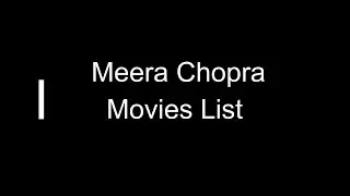 Meera Chopra Movies List