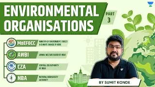 Environmental Organisations for UPSC | MoEF&CC, AWBI, CZA, NBA | PART 3
