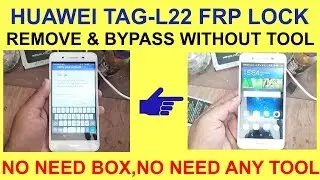 HUAWEI TAG-L22 FRP LOCK REMOVE & BYPASS WITHOUT TOOL
