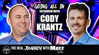 Going All In! The Real Journey Podcast with Cody Krantz