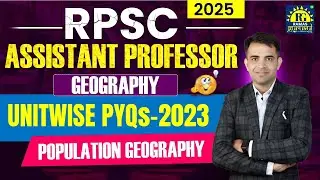 RPSC Assistant Professor 2025 | Population Geography | Unit Wise PYQs-2023 By Ram Sir #rpsc #hpsc