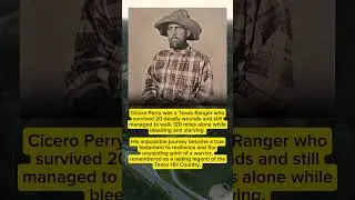 Cicero Perry: The Texas Ranger Who Survived 20 Wounds and a 120-Mile Journey