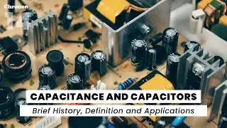 Capacitance and capacitors - An Overview of History, Definition & Applications | E14