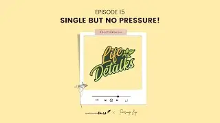 Episode15: Single but No Pressure with Claudette Domingo | Life Detalks Podcast
