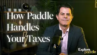 Explore Paddle: How Paddle Handles Your Taxes