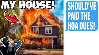 HOA BURNED Down My House While I Was On Vacation For Not Paying Dues! I'm Not A Member!