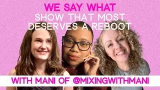 TV Show that Most Deserves a Reboot with Mani of The Mix with Mani