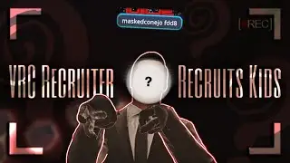 [ Misogynistic Group Recruiter Accepts &ldquo;All Ages&rdquo; - VR Chat ] MCD Organization