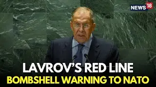 UNGA LIVE | Sergei Lavrov Attacks NATO Over Russia Ukraine Peace Talks | Russia Ukraine War | N18G