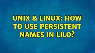 Unix & Linux: How to use persistent names in LILO?