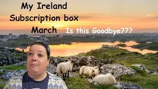 March's My Ireland Subscription Box Unboxing: Is This Goodbye? #unboxingvideo#subscriptionbox