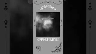 What opportunities have you squandered lately?