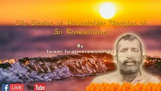 Life Stories of Householder Disciples of Sri Ramakrishna | 19/11/2021