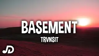 Trvnsit - Basement (Lyrics)