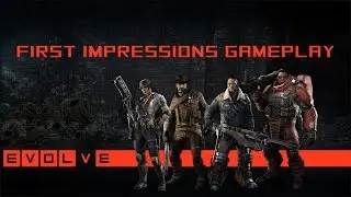 Evolve : First Impressions Gameplay & Review : PS4