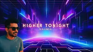 Higher Tonight | Kavinda