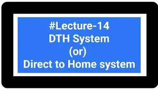 Direct to Home or DTH SYSTEM
