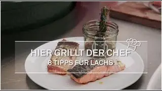 Hier grillt der Chef - 8 Tipps für Lachs