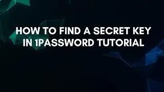Как найти секретный ключ в руководстве по 1Password