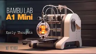 Early thoughts about the Bambu Lab A1 Mini