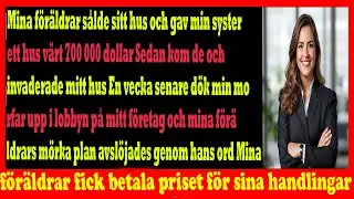 F&ouml;r&auml;ldrar gav syster ett hus f&ouml;r $700 000  sen f&ouml;rs&ouml;kte de ta mitt hem