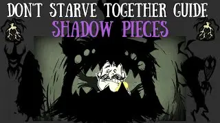 Руководство &laquo;Don't Starve Together&raquo;: The Shadow Pieces