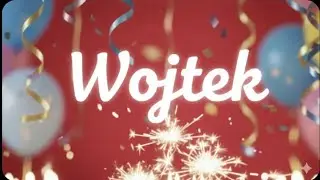 Wesoła piosenka urodzinowa dla wojtka 