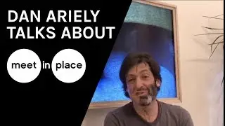 What does Dan Ariely has to say about Meet in Place
