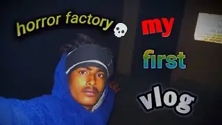 horror factory 🏭 My mide is sook 🥵 first vlog plz guys support 💀 #horror #viralvideo #horrorstories