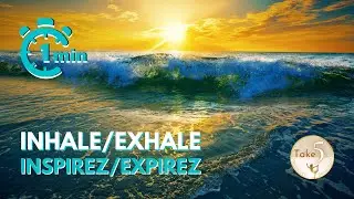 1 min. BREATHING EXERCICE. INHALE/EXHALE. INSPIREZ/EXPIREZ.