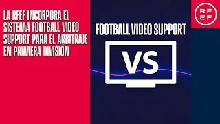 La RFEF incorpora el sistema Football Video Support para el arbitraje en Primera Federaci&oacute;n