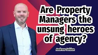 Are Property Managers the unsung heroes of agency?