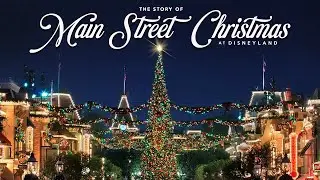 The Story of Main Street USA Christmas at Disneyland | A Disneyland Christmas Special
