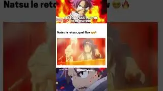 Le retour de natsu,quel flow😳😳