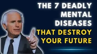 The 7 Deadly Mental Diseases That Destroy Your Future | Jim Rohn Motivation