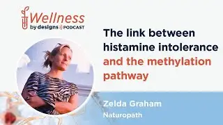The link between Histamine Intolerance and the Methylation Pathway with Zelda Graham