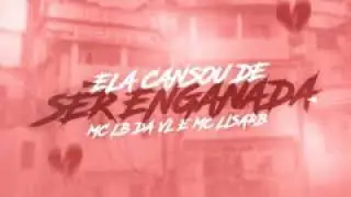 MC LB DA VL & MC LISARB ELA CANSOU DE SER ENGANADA