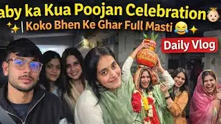 Baby Ka Kua Poojan Celebration 👶✨ | Koko Bhen Ke Ghar Full Masti 😂 | Daily Vlog