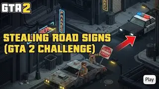 STEAL OF ROAD SIGNS IN THE GTA CITY WITHOUT BEING DETECTED BY THE POLICE