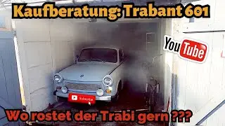 Kaufberatung Trabant 601: Wo sitzt gern der Rost/ Wie ist der Rostzustand von meinem ?