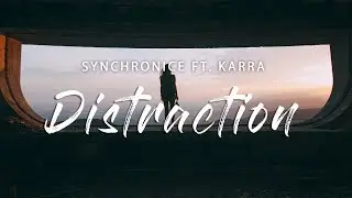 Synchronice - Distraction (Lyrics) feat. Karra
