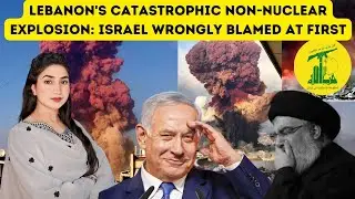 Lebanon's Catastrophic Non-Nuclear Explosion: Israel Wrongly Blamed at First | IRA Analysis
