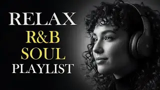 Jazz Soul R&B Relaxing - Smooth Soul Jazz & R&B Music for Night, Lounge & Chill