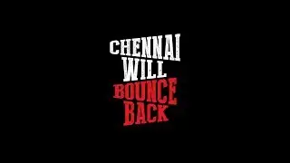 CHENNAI WILL BOUNCE BACK