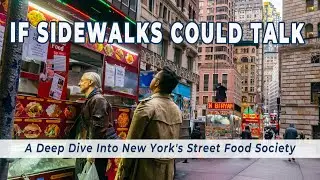 If Sidewalks Could Talk: A Deep Dive Into New York's Street Food Society